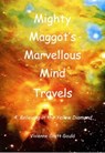 Mighty Maggot's Marvellous Mind Travels: 4. Believing In The Yellow Diamond - Vivienne Scott-Gould - 9780463327548