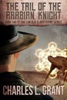 The Tail of the Arabian, Knight - Charles L. Grant - 9780463341421