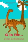 G is for... George the Gallimimus - Dee Kyte - 9780463348222