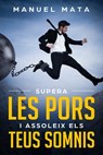 Supera les pors i assoleix els teus somnis - Manuel Mata - 9780463353936