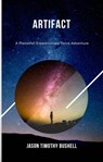 Artifact: A Planetfall Expeditionary Force Adventure (Book 1) - Jason Timothy Bushell - 9780463373682