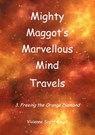 Mighty Maggot's Marvellous Mind Travels: 3. Freeing The Orange Diamond - Vivienne Scott-Gould - 9780463391563