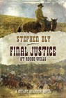 Final Justice at Adobe Wells - Stephen Bly - 9780463404010