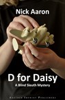 D for Daisy (The Blind Sleuth Mysteries Book 1) - Nick Aaron - 9780463405178