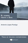 El Hombre Frente a Dios - Antonio López Postigo - 9780463423967