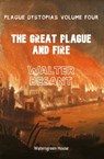 Plague Dystopias Volume Four: The Great Plague and Fire - Walter Besant - 9780463439500