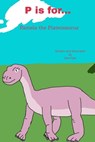 P is for... Pamela the Plateosaurus - Dee Kyte - 9780463441374