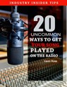 20 Uncommon Ways to Get Your Song Played on the Radio - Kevin Ross - 9780463463758