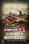 America’s Second War of Independence: A Short History of the War of 1812 - Doug West - 9780463485538