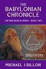 The Babylonian Chronicle: Discovery - Michael John Dillon - 9780463515921