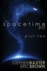 The Spacetime Pit Plus Two - Stephen Baxter and Eric Brown - 9780463538838