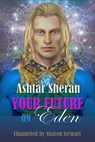 Ashtar Sheran: Your Future on Eden - Sharon Stewart - 9780463564455