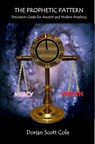 The Prophetic Pattern: Ancient and Modern Prophecy - Dorian Scott Cole - 9780463582565