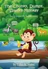 The Chunky, Dumpy, Spunky Monkey - Erika M Szabo - 9780463606858