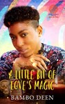 A Little Bit of Love's Magic - Bambo Deen - 9780463638583