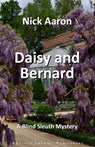 Daisy and Bernard (The Blind Sleuth Mysteries Book 11) - Nick Aaron - 9780463651162