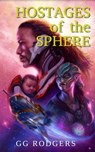 Hostages of the Sphere - GG Rodgers - 9780463663158