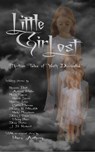 Little Girl Lost: Thirteen Tales of Youth Disrupted - Roxanne Dent ; Ashleigh Hatter ; Nicola Kapron ; Ronald Linson ; Rhiannon Lotze ; Caitlin Marceau ; Bradley R. Mitzelfelt ; Rachel Nussbaum ; Deidre J Owen ; Hailey Piper ; Drew Piston ; J. B. Rockwell ; Piers Anthony - 9780463667668