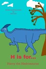 H is for... Harry the Hadrosaurus - Dee Kyte - 9780463712474