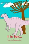 I is for... Ivy the Iguanodon - Dee Kyte - 9780463770665