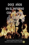 Doce años en el infierno con las Farc - Luis Alberto Villamarin Pulido - 9780463773277