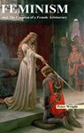 Feminism And The Creation Of A Female Aristocracy - Peter Wright - 9780463790960