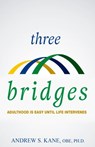 Three Bridges: Adulthood is Easy Until Life Intervenes - Andrew Kane - 9780463796160