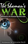 The Shaman's War - Norman W. Wilson - 9780463815793