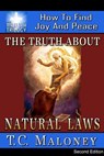 The Truth About Natural Laws: How To Find Joy And Peace (2nd Edition) - T. C. Maloney - 9780463830277