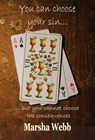 You Can Choose Your Sin... But You Cannot Choose the Consequences - Marsha Webb - 9780463834916