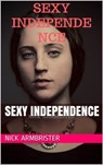Sexy Independence - Nick Armbrister - 9780463843284