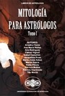 Mitología para Astrólogos - Tito Maciá ; Ariadna Flores ; Ana Maria Nuñez ; rodriguezana ; Fabian Vignoli ; Isabel Castañon ; Jacqueline Rivas ; María Jesùs Azkue ; Martín Ibarra ; Pablo Piñero ; Patricia Molina ; Patricio Sepulveda - 9780463876275