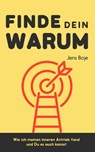 Finde dein WARUM: Wie ich meinen Inneren Antrieb fand und Du es auch kannst - Jens Boje - 9780463883310