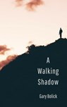 A Walking Shadow - Gary Bolick - 9780463927731