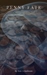 Penny Fate - Lee A Jackson - 9780463943557