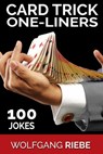 Card Trick One-Liners: 100 Jokes - Wolfgang Riebe - 9780463958735
