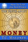 The Truth About Money: How To Find Joy And Peace (2nd Edition) - T. C. Maloney - 9780463975664
