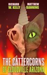 The Cattercorns of Cloudville Arizona - Richard W. Kelly ; Matthew Banning - 9780463997680