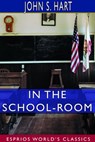 In the School-Room (Esprios Classics) - John S Hart - 9780464578215