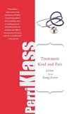 Treatment Kind and Fair - Perri Klass - 9780465008728
