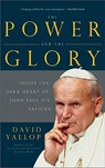 The Power and the Glory: Inside the Dark Heart of Pope John Paul II's Vatican - David Yallop - 9780465015429