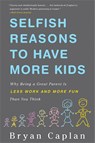 Selfish Reasons to Have More Kids - Bryan Caplan - 9780465028610