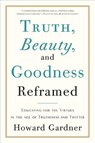 Truth, Beauty, and Goodness Reframed - Howard Gardner - 9780465031788