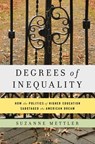 Degrees of Inequality: How the Politics of Higher Education Sabotaged the American Dream - Suzanne Mettler - 9780465044962