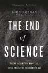 End Of Science - John Horgan - 9780465065929