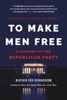To Make Men Free - Heather Cox Richardson - 9780465080663