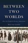 Between Two Worlds - Malcolm Gaskill - 9780465080861