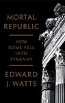 Mortal Republic - WATTS,  Edward J. - 9780465093816