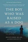 The Boy Who Was Raised as a Dog, 3rd Edition - Bruce D. Perry ; Maia Szalavitz - 9780465094455