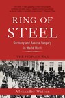 Ring of Steel: Germany and Austria-Hungary in World War I - Alexander Watson - 9780465094882